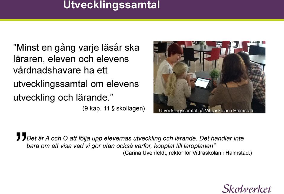 11 skollagen) Utvecklingssamtal på Vittraskolan i Halmstad.