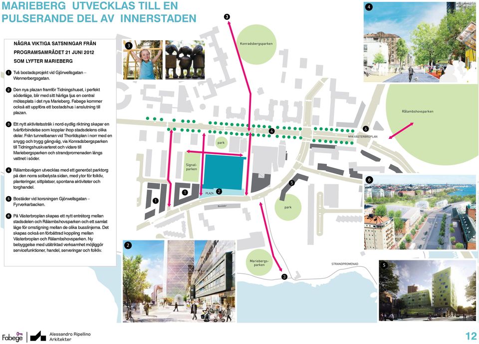 Fabege kommer också att uppföra ett bostadshus i anslutning till plazan.