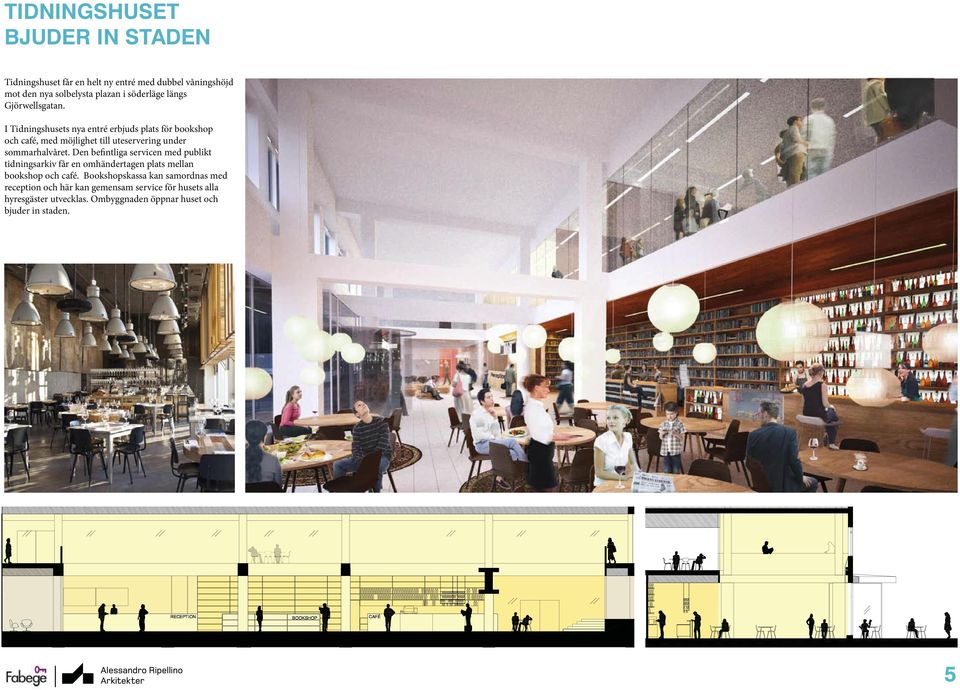 I Tidningshusets nya entré erbjuds plats för bookshop och café, med möjlighet till uteservering under sommarhalvåret.