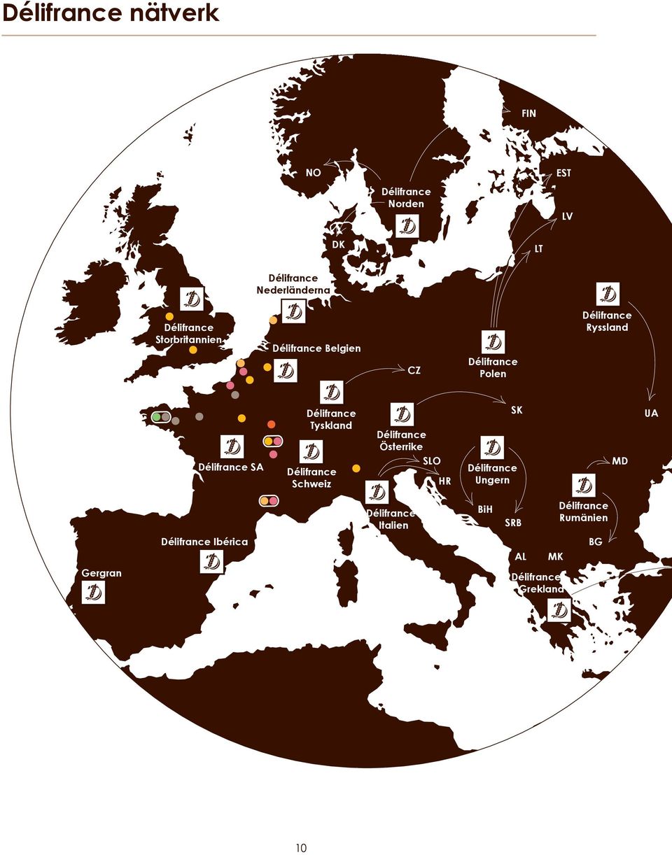 Délifrance SA Délifrance Schweiz SK Délifrance Österrike SLO HR Délifrance Italien UA MD