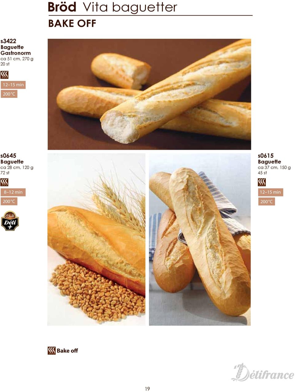 s0645 Baguette ca 28 cm, 120 g 72 st s0615 Baguette