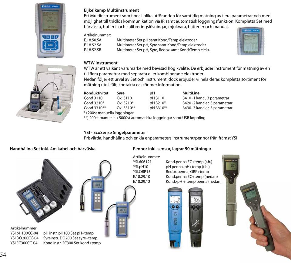 SA E.18.52.SB Multimeter Set ph samt Kond/Temp elektroder Multimeter Set ph, Syre samt Kond/Temp elektroder Multimeter Set ph, Syre, Redox samt Kond/Temp elekt.