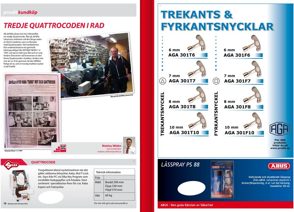 Vid installationen fick undertecknad se ett gammalt tidningsurklipp från KEYWAY NEWS 1-2 1997, och på en bild syns Åke och en ung Anders Överström vid leveransen av den första Quattrocoden i butiken,