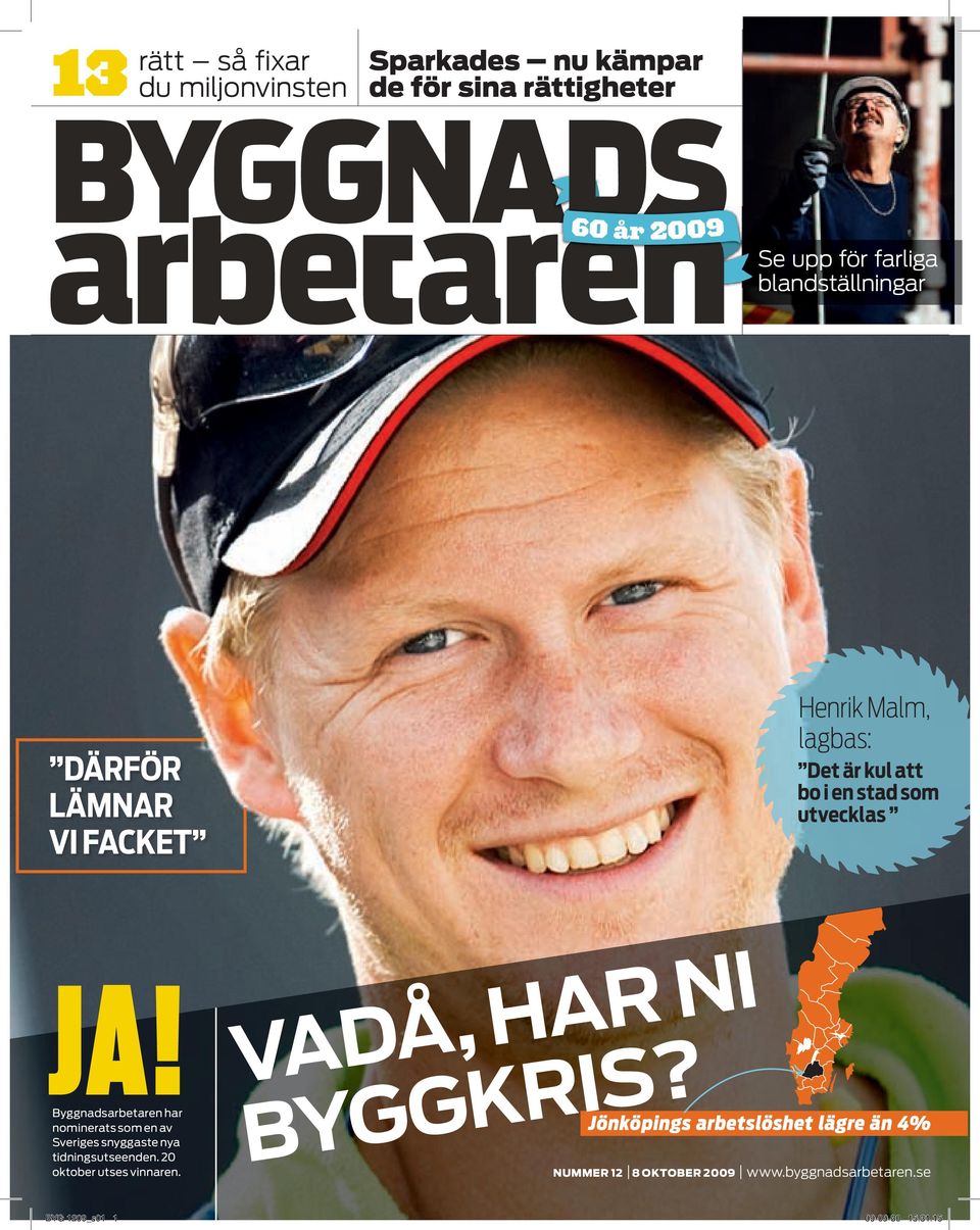 Byggnadsarbetaren har nominerats som en av Sveriges snyggaste nya tidningsutseenden. 20 oktober utses vinnaren.