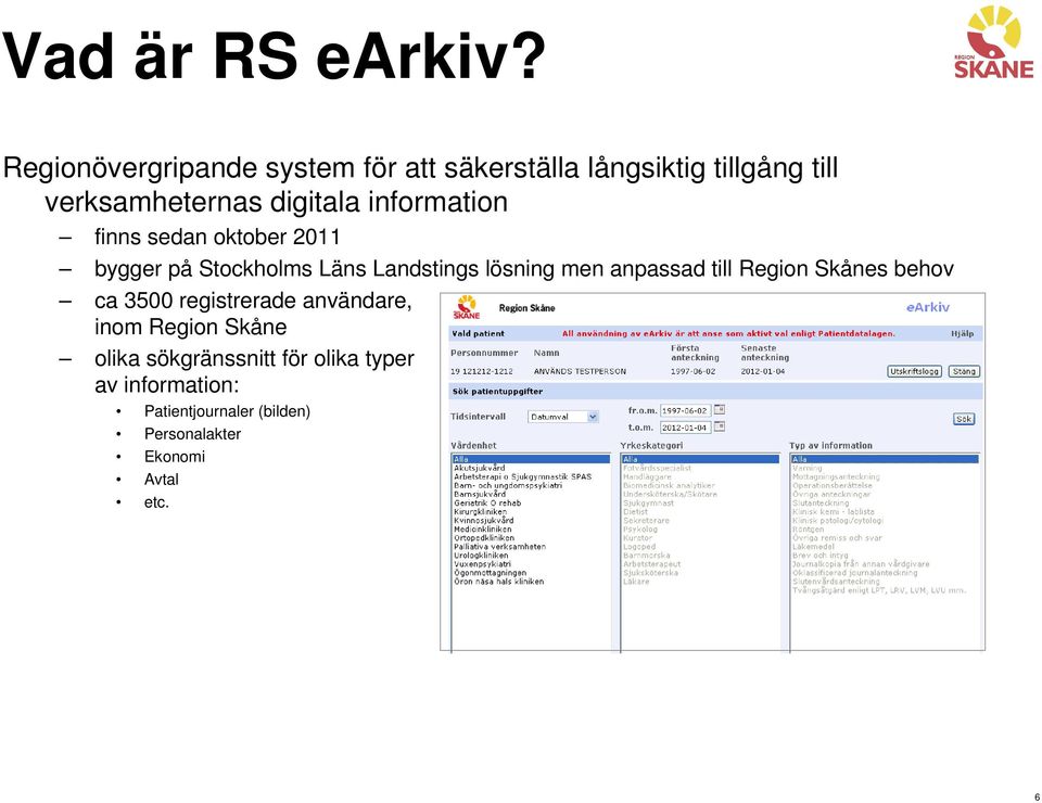 information finns sedan oktober 2011 bygger på Stockholms Läns Landstings lösning men anpassad