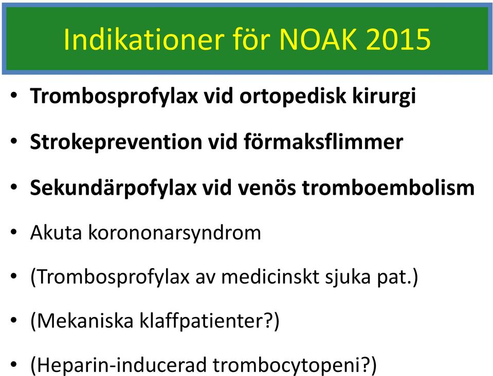 tromboembolism Akuta korononarsyndrom (Trombosprofylax av