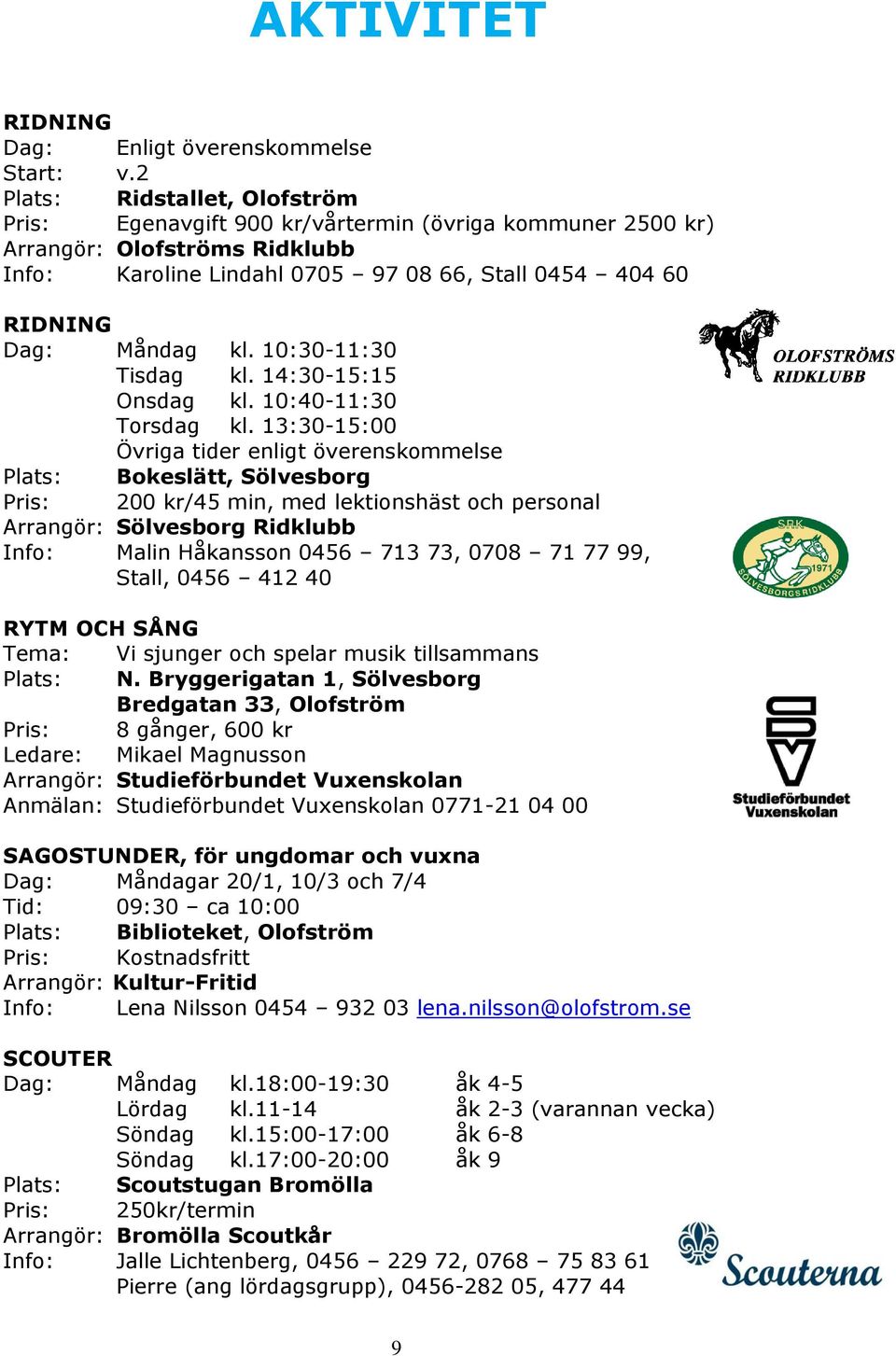 10:30-11:30 Tisdag kl. 14:30-15:15 Onsdag kl. 10:40-11:30 Torsdag kl.