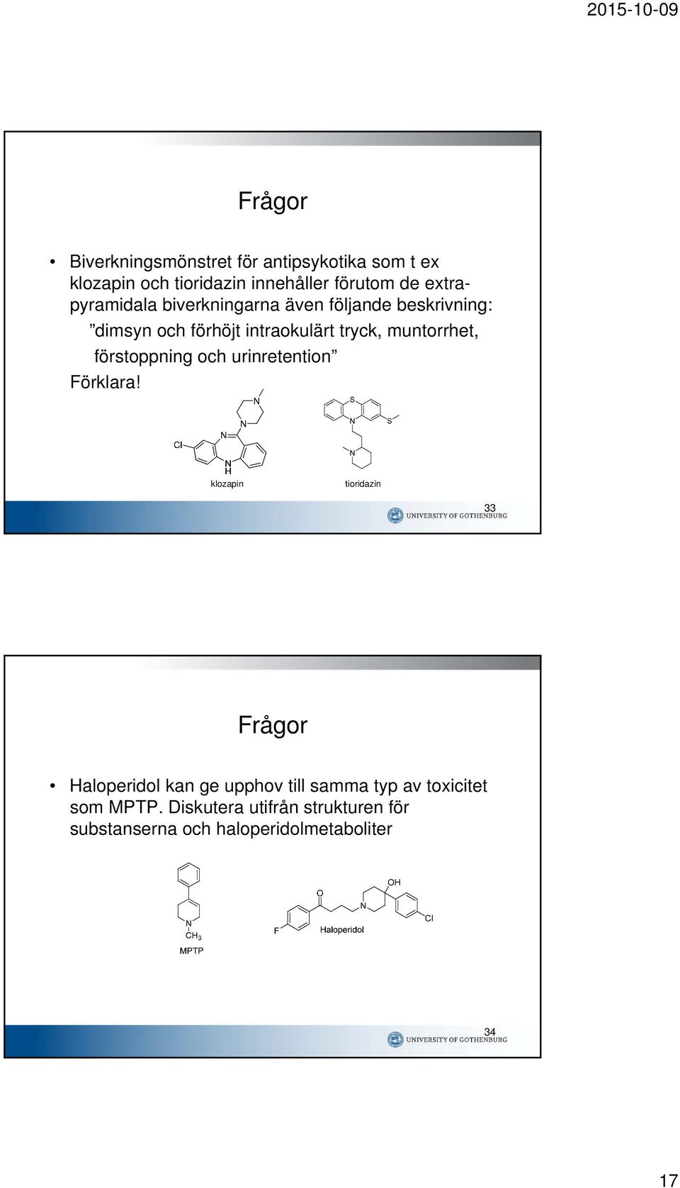 muntorrhet, förstoppning och urinretention Förklara!