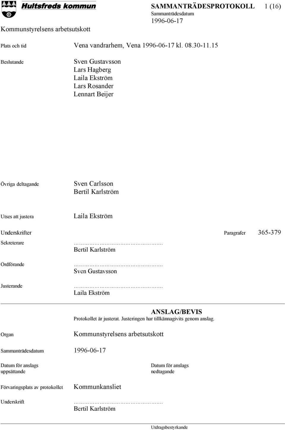 justera Laila Ekström Underskrifter Paragrafer 365-379 Sekreterare Ordförande Justerande. Bertil Karlström. Sven Gustavsson.