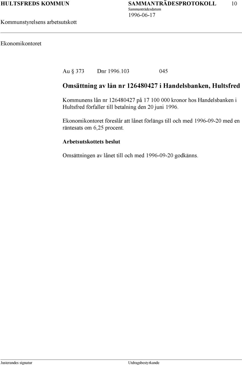 000 kronor hos Handelsbanken i Hultsfred förfaller till betalning den 20 juni 1996.