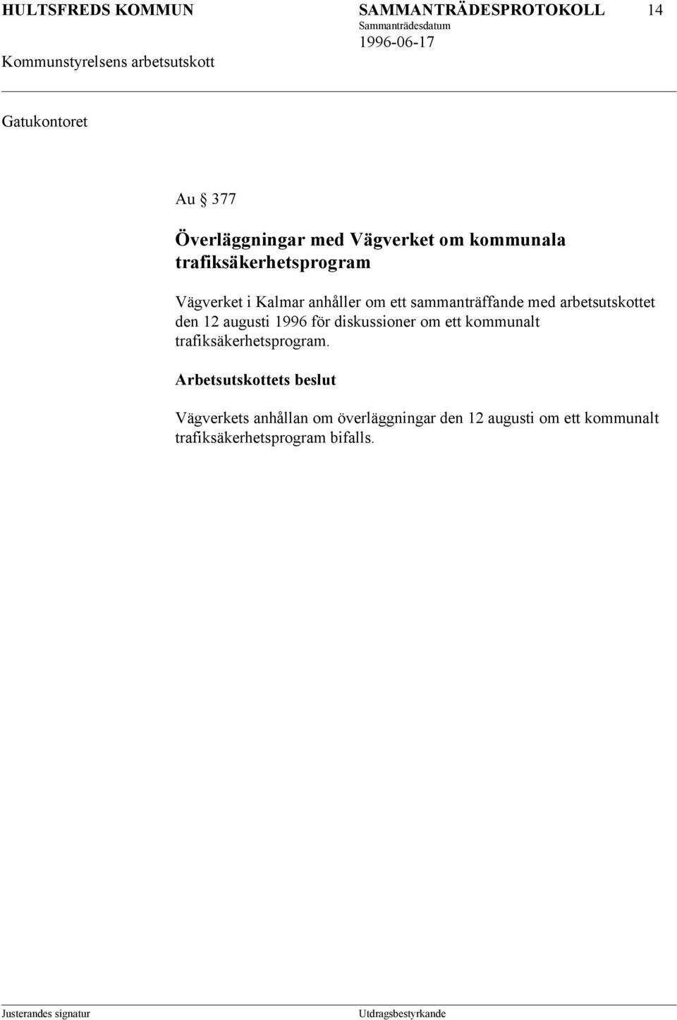 arbetsutskottet den 12 augusti 1996 för diskussioner om ett kommunalt trafiksäkerhetsprogram.