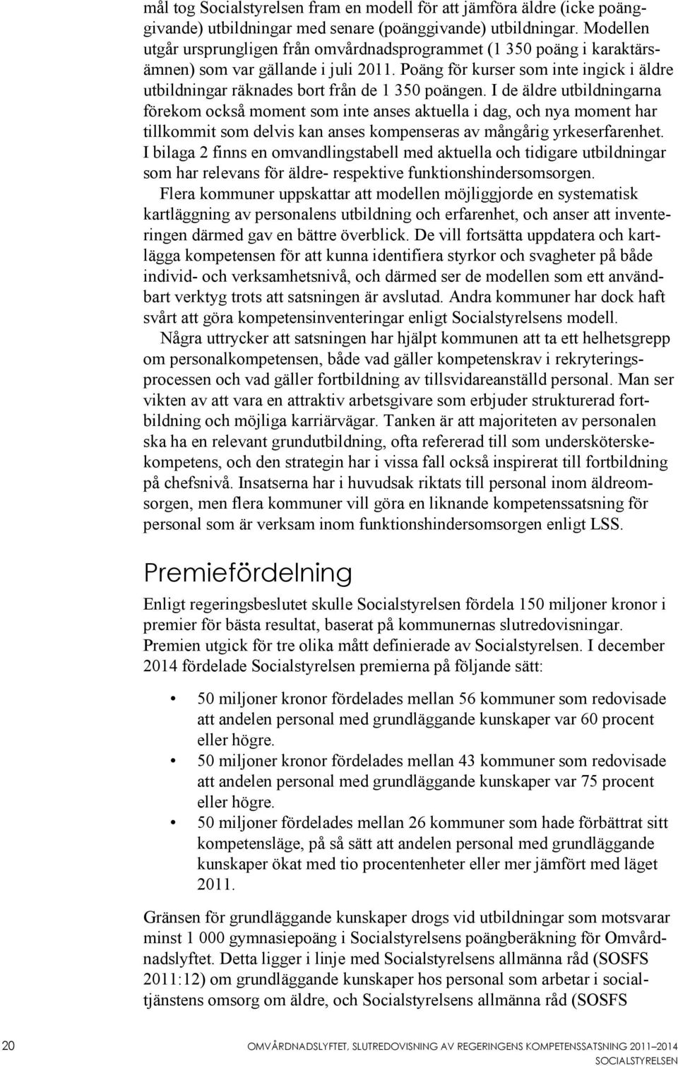 Poäng för kurser som inte ingick i äldre utbildningar räknades bort från de 1 350 poängen.