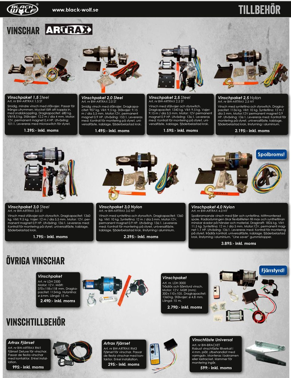 Levereras med microswitch för styret. Smidig vinsch med stålvajer. Dragkapacitet: 907 kg. Vikt: 9,5 kg. Stålvajer: 9,15 m / dia 5,5 mm. Motor:12V, permanent magnet 0,9 HP. Utväxling: 153:1.