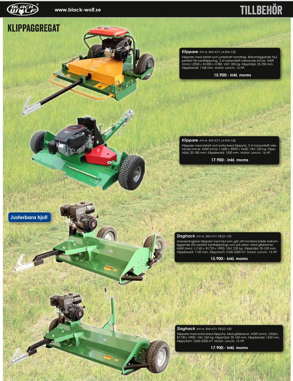 BW-ATV LAWN-150 Klippare med elstart och extra bred klippyta. 3 st horisontellt roterande knivar. Mått (mm): L1600 x B900 x H650. Vikt: 230 kg. Klipphöjd: 20-185 mm. Klippbredd: 1500 mm.