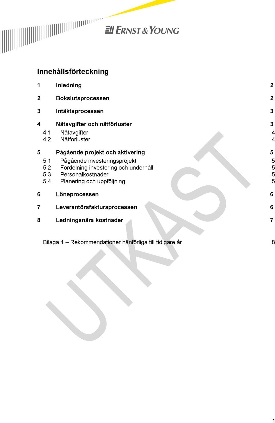 2 Fördelning investering och underhåll 5 5.3 Personalkostnader 5 5.