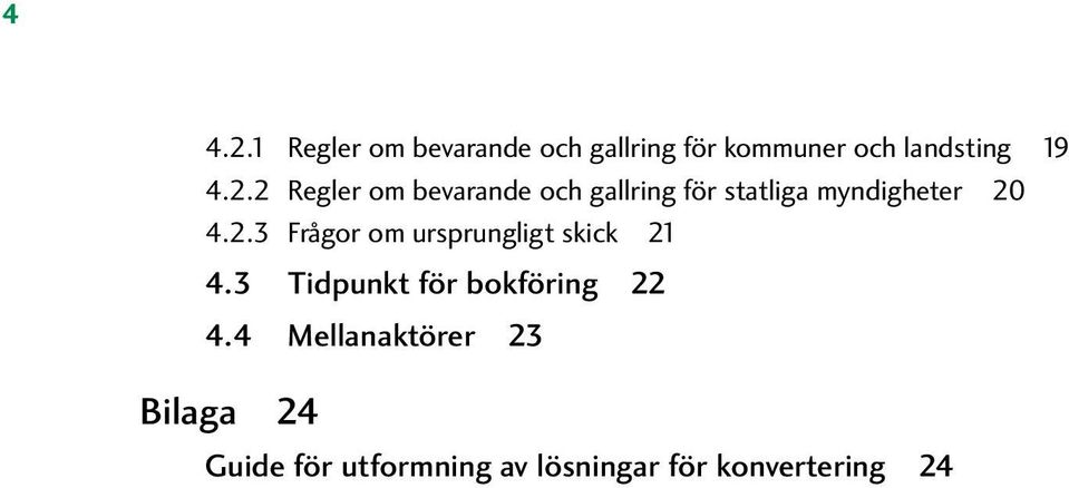 3 Tidpunkt för bokföring 22 4.