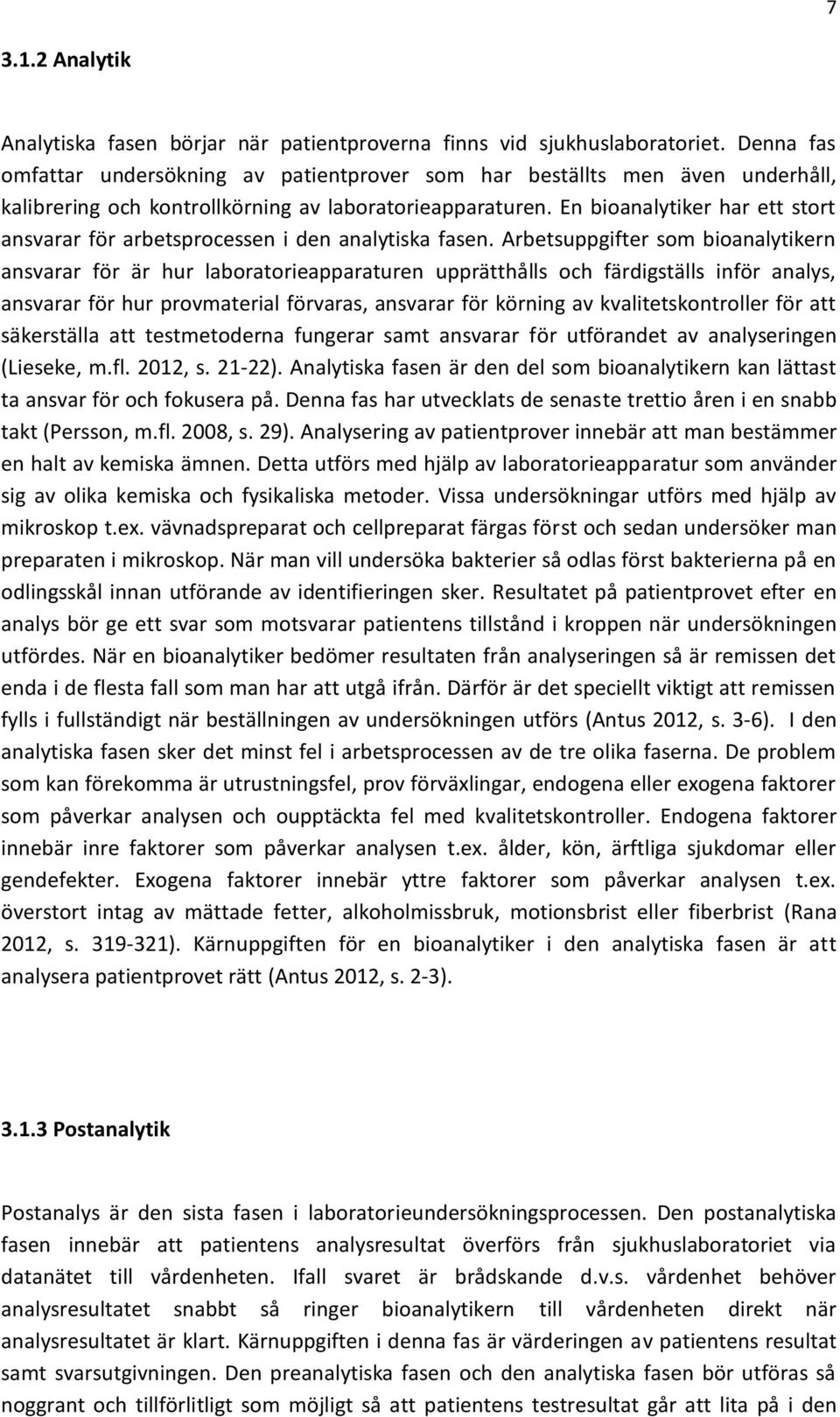 En bioanalytiker har ett stort ansvarar för arbetsprocessen i den analytiska fasen.