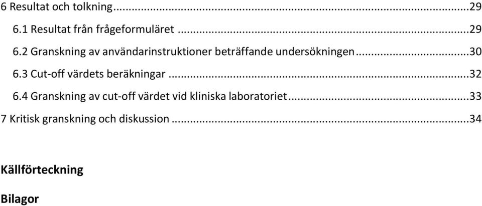 2 Granskning av användarinstruktioner beträffande undersökningen... 30 6.