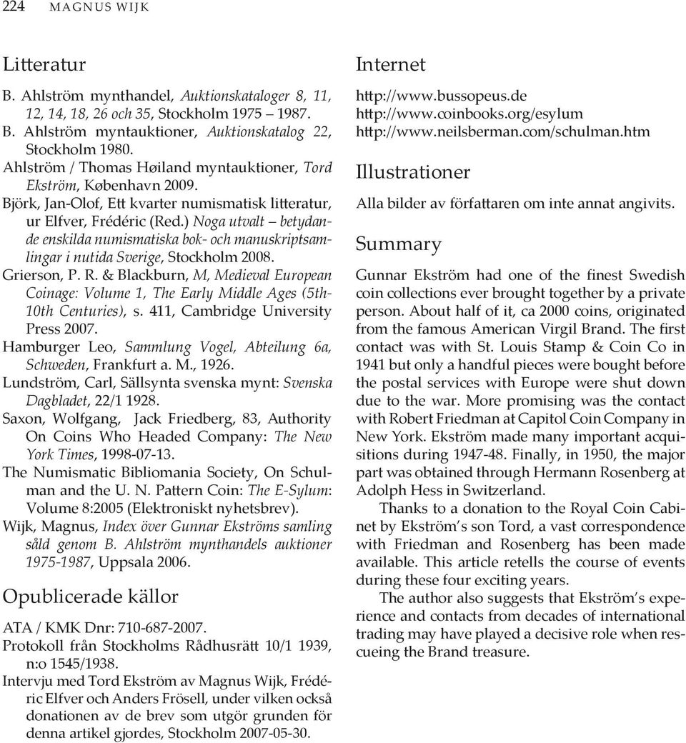 ) Noga utvalt betydande enskilda numismatiska bok- och manuskriptsamlingar i nutida Sverige, Stockholm 2008. Grierson, P. R.