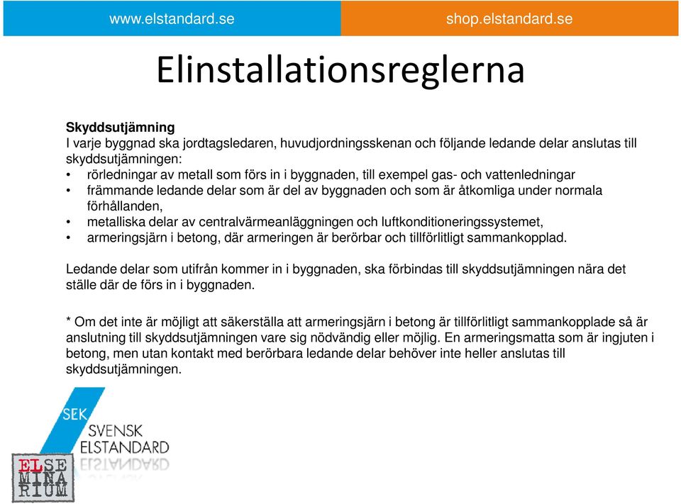 luftkonditioneringssystemet, armeringsjärn i betong, där armeringen är berörbar och tillförlitligt sammankopplad.