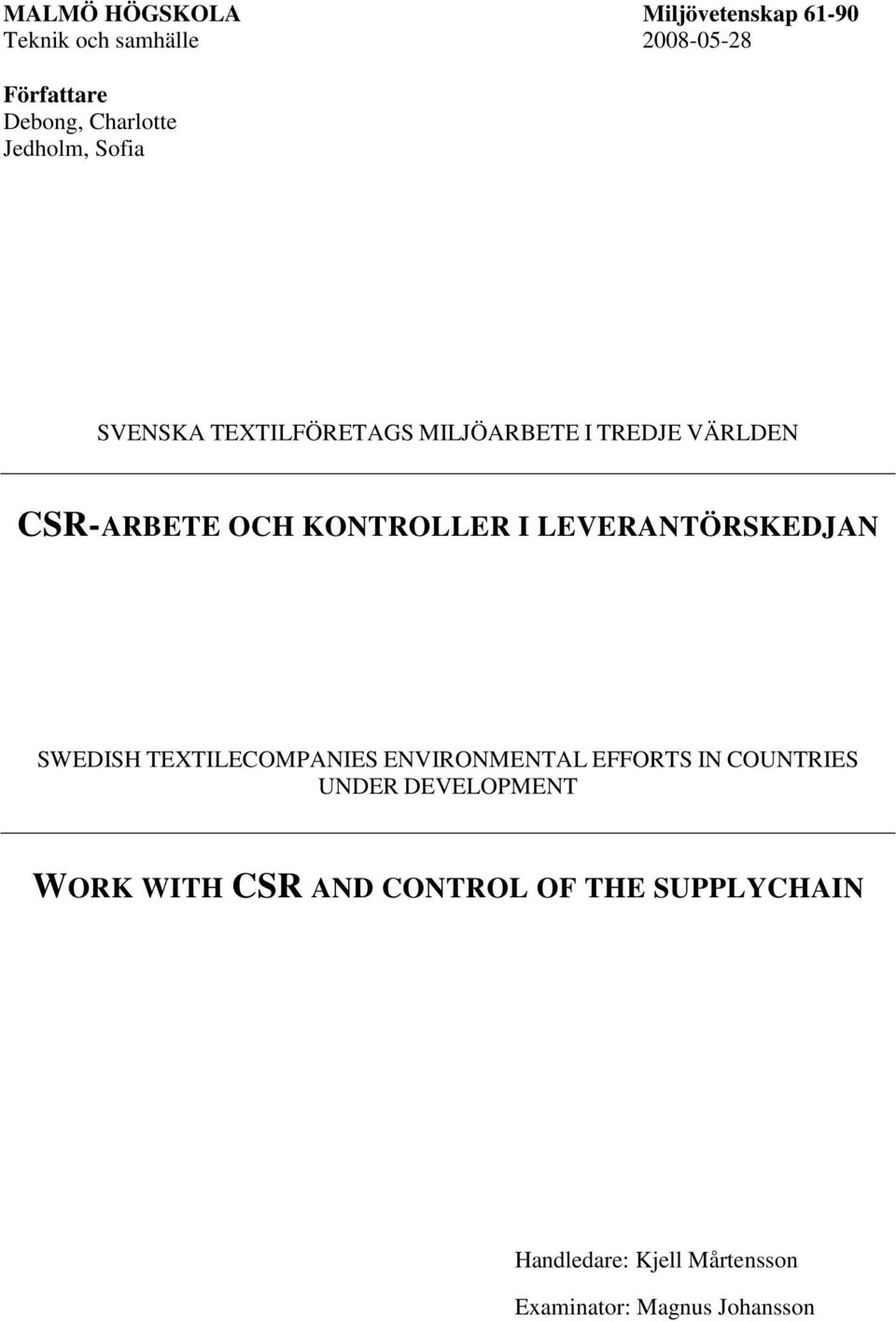 LEVERANTÖRSKEDJAN SWEDISH TEXTILECOMPANIES ENVIRONMENTAL EFFORTS IN COUNTRIES UNDER DEVELOPMENT