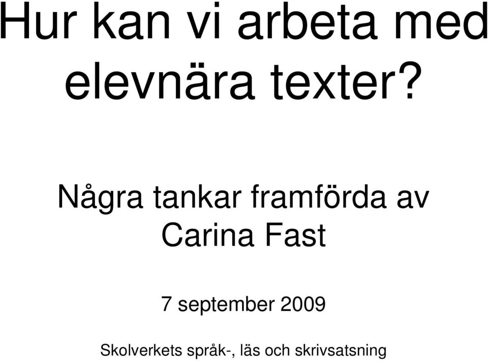 Några tankar framförda av Carina