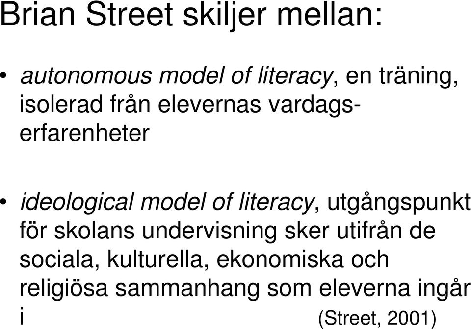 literacy, utgångspunkt för skolans undervisning sker utifrån de sociala,