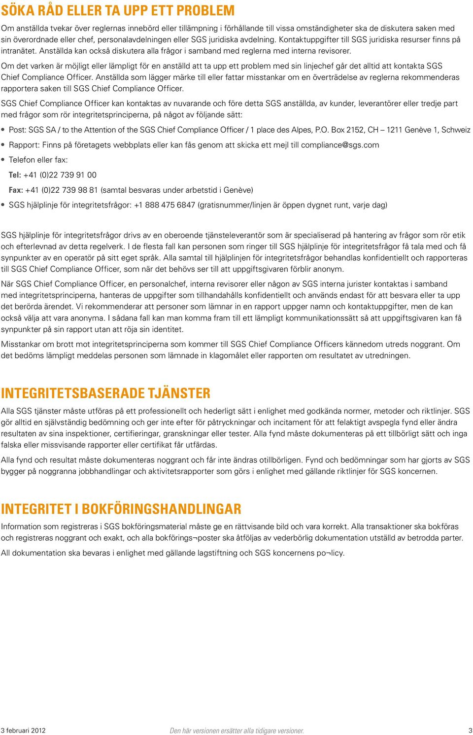 Anställda kan också diskutera alla frågor i samband med reglerna med interna revisorer.