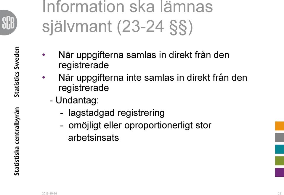 direkt från den registrerade - Undantag: - lagstadgad