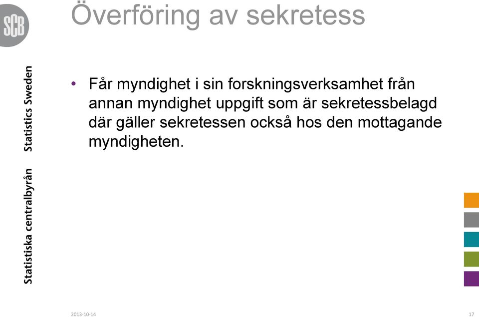 uppgift som är sekretessbelagd där gäller