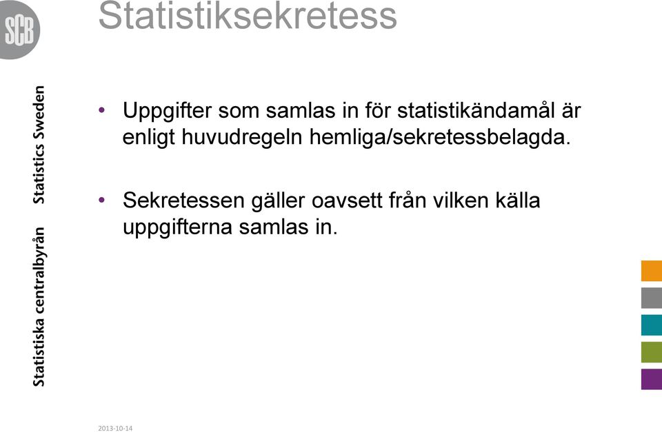 hemliga/sekretessbelagda.