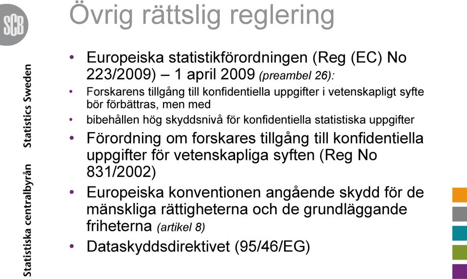 statistiska uppgifter Förordning om forskares tillgång till konfidentiella uppgifter för vetenskapliga syften (Reg No 831/2002)