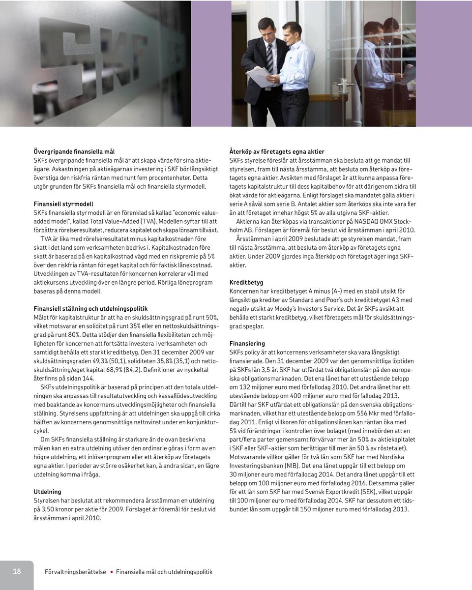 Finansiell styrmodell SKFs finansiella styrmodell är en förenklad så kallad economic valueadded model, kallad Total Value-Added (TVA).