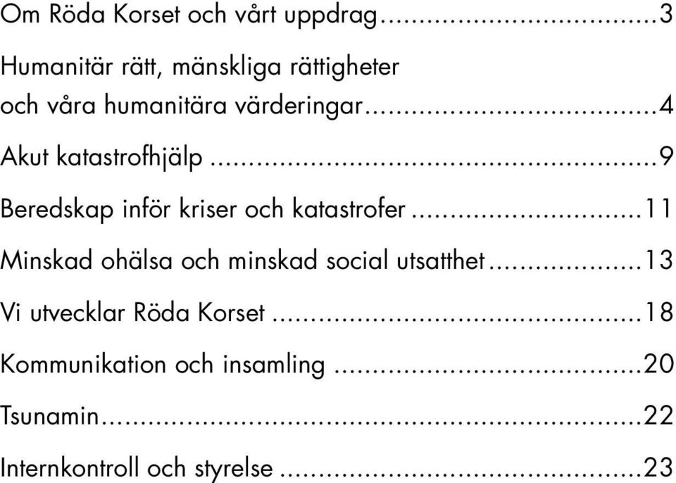 ..4 Akut katastrofhjälp...9 Beredskap inför kriser och katastrofer.