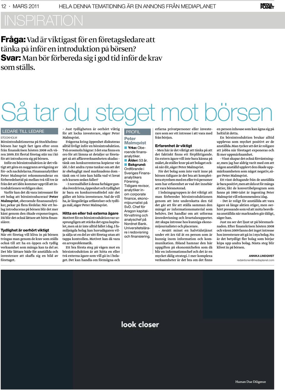 Så tar du steget mot börsen ledare till ledare Stockholm Börsintroduktionerna på Stockholmsbörsen har tagit fart igen efter oron från finanskrisen hösten 2008 och våren 2009.