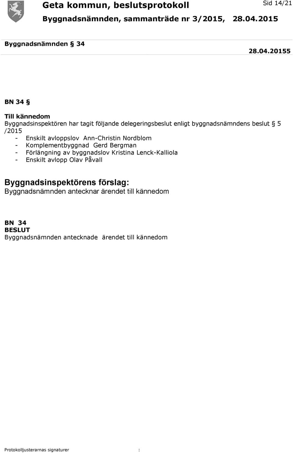 byggnadsnämndens beslut 5 /2015 - Enskilt avloppslov Ann-Christin Nordblom - Komplementbyggnad Gerd