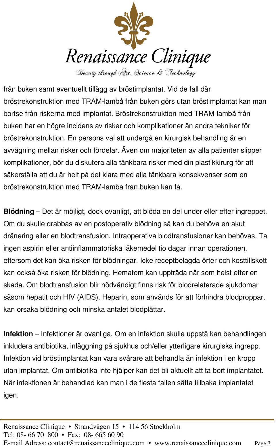 En persons val att undergå en kirurgisk behandling är en avvägning mellan risker och fördelar.