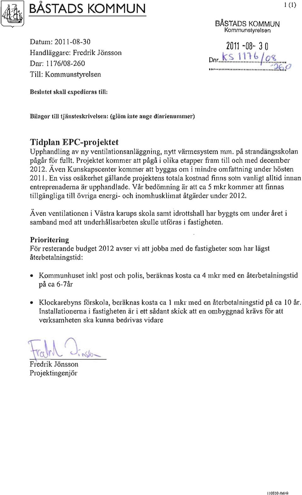 på strandängsskolan pågår för fullt. Projektet kommer att pågå i olika etapper fram till och med december 2012. Även Kunskapscenter kommer att byggas om i mindre omfattning under hösten 20 II.