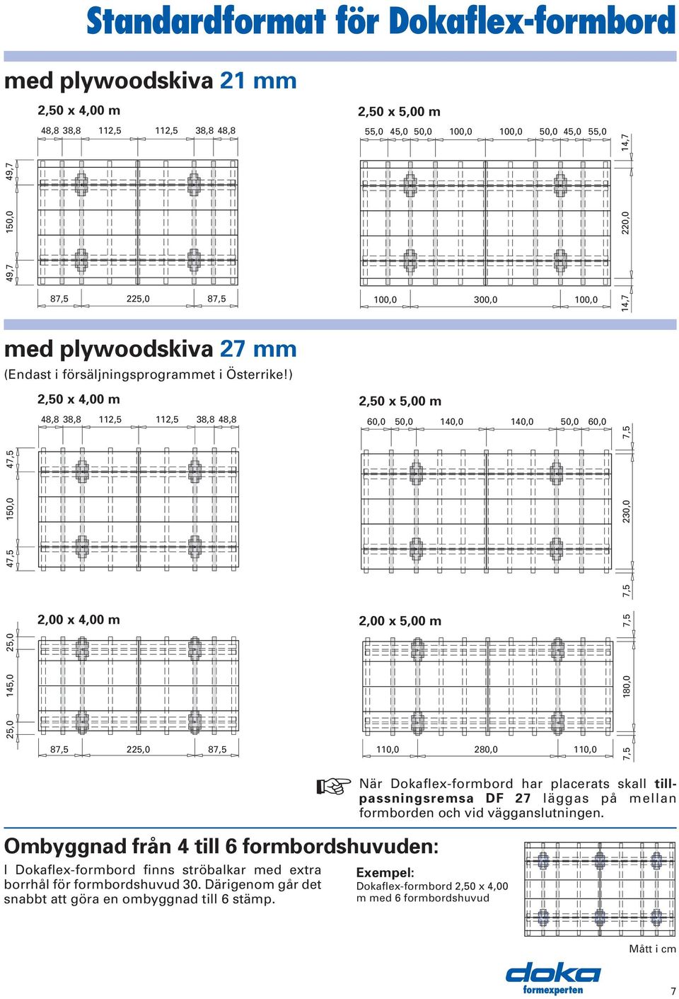 formbordshuvud. Därigenom går det snabbt att göra en ombyggnad till 6 stämp.