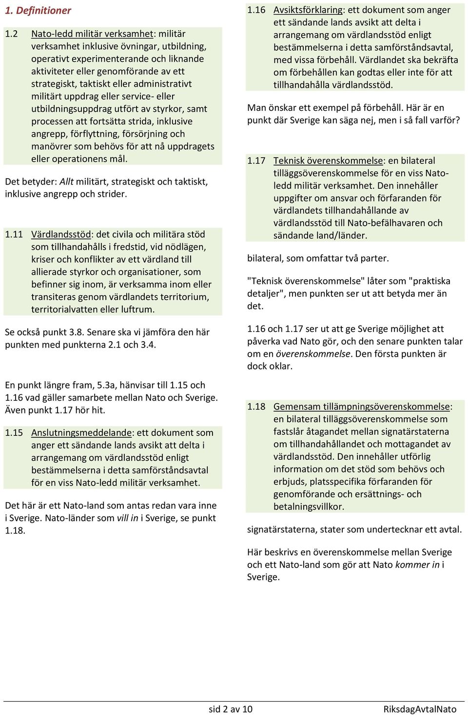 administrativt militärt uppdrag eller service- eller utbildningsuppdrag utfört av styrkor, samt processen att fortsätta strida, inklusive angrepp, förflyttning, försörjning och manövrer som behövs