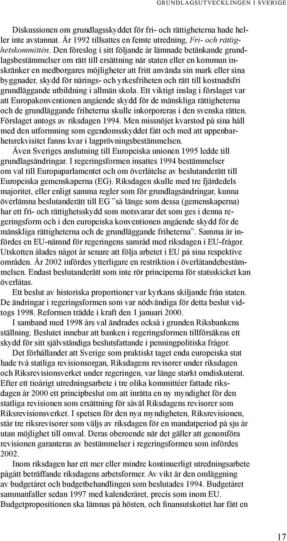 byggnader, skydd för närings- och yrkesfriheten och rätt till kostnadsfri grundläggande utbildning i allmän skola.