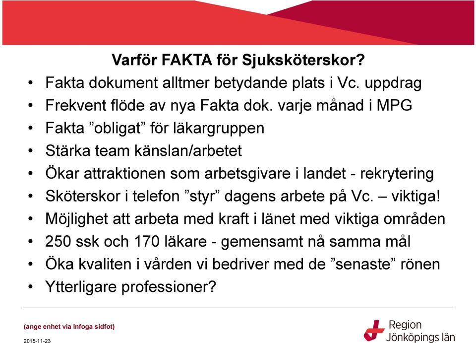 rekrytering Sköterskor i telefon styr dagens arbete på Vc. viktiga!