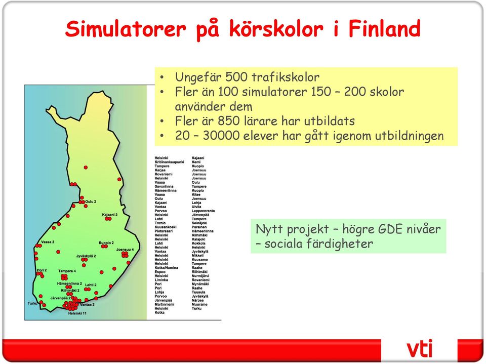 850 lärare har utbildats 20 30000 elever har gått igenom