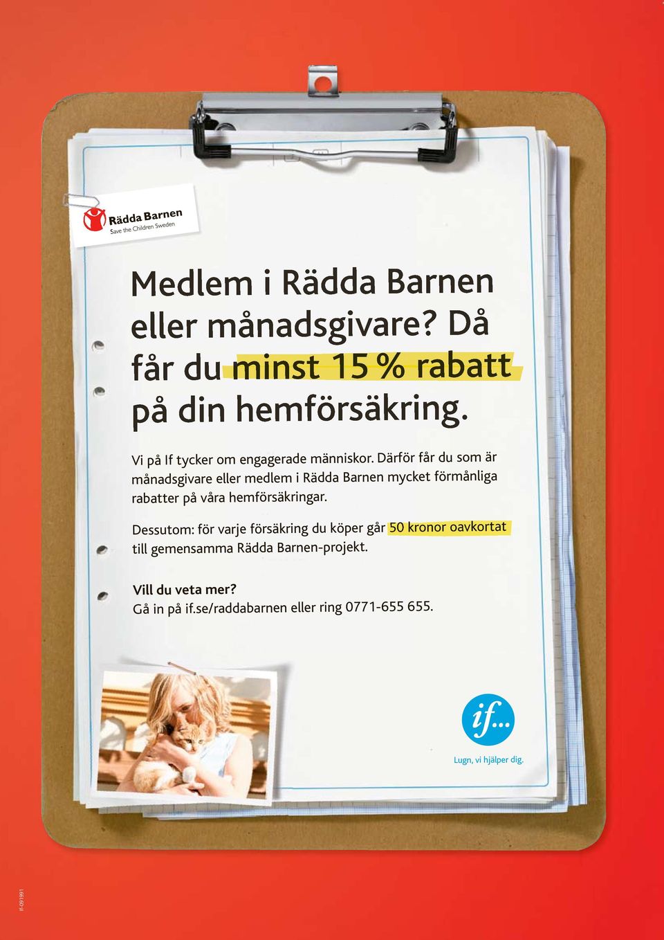 Därför får du som är månadsgivare eller medlem i Rädda Barnen mycket förmånliga rabatter på våra hemförsäkringar.