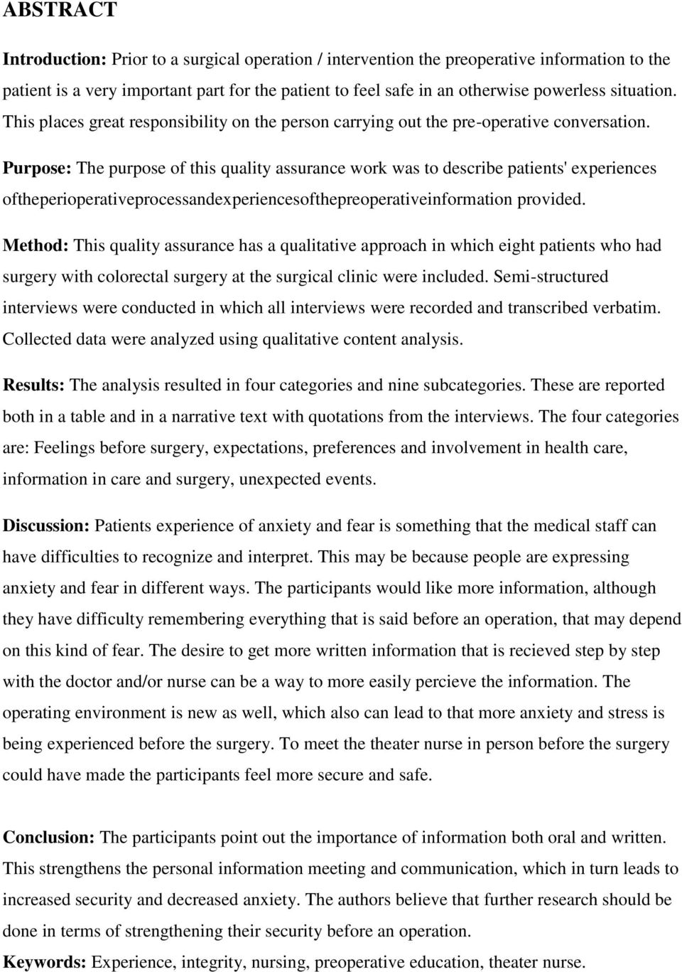 Purpose: The purpose of this quality assurance work was to describe patients' experiences oftheperioperativeprocessandexperiencesofthepreoperativeinformation provided.