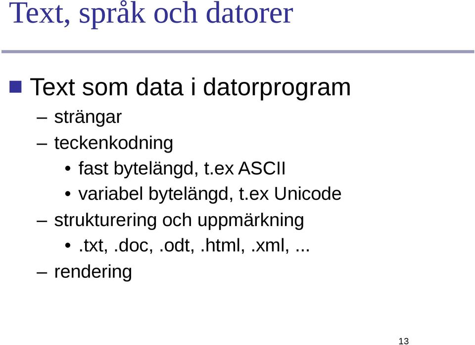 t.ex ASCII variabel bytelängd, t.