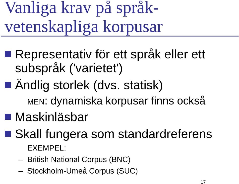 statisk) MEN: dynamiska korpusar finns också Maskinläsbar Skall fungera