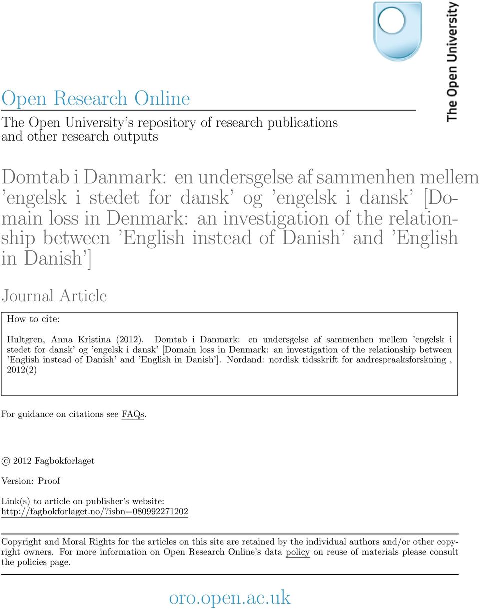 Domtab i Danmark: en undersgelse af sammenhen mellem engelsk i stedet for dansk og engelsk i dansk [Domain loss in Denmark: an investigation of the relationship between English instead of Danish and