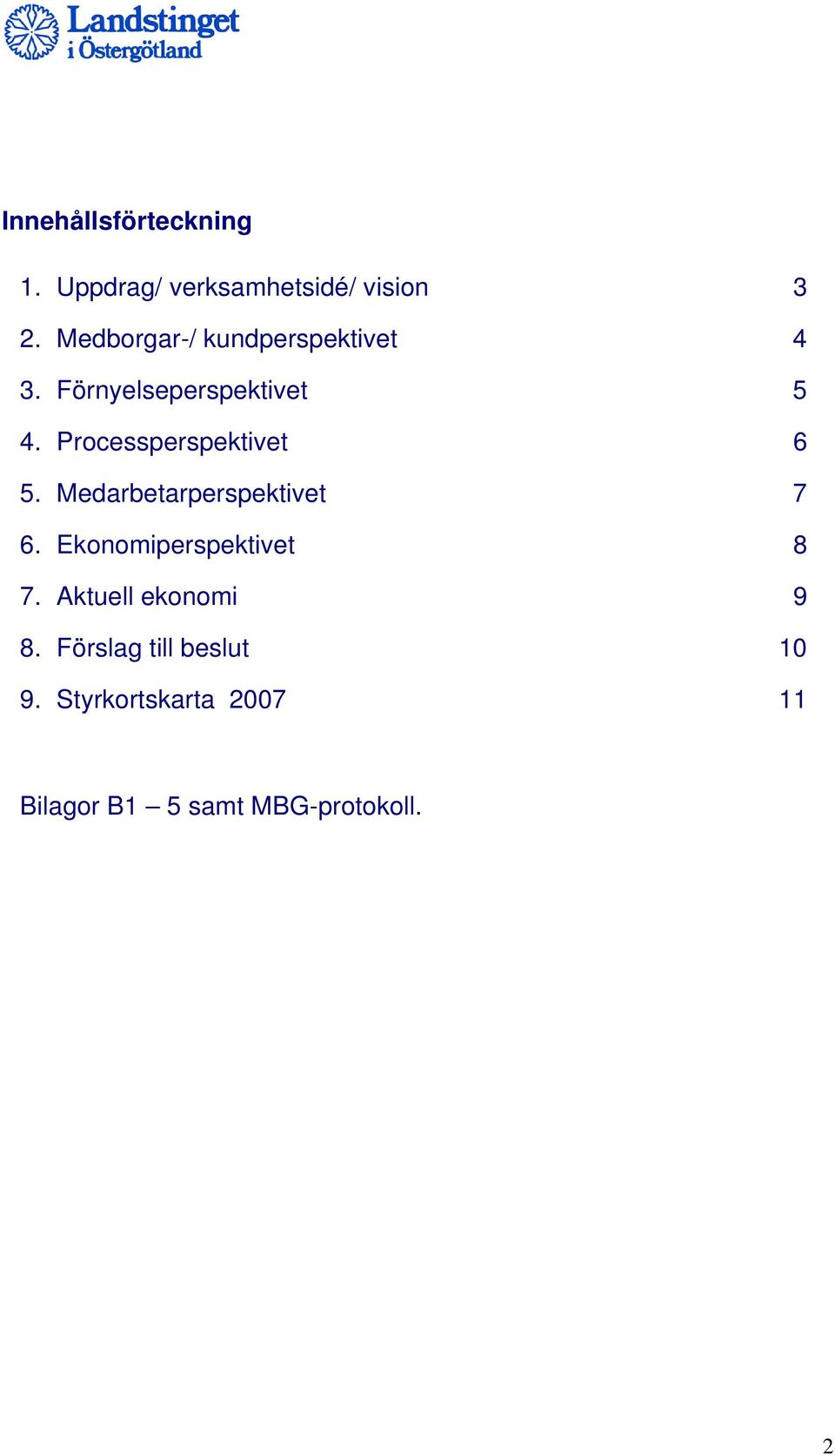 Processperspektivet 6 5. Medarbetarperspektivet 7 6.