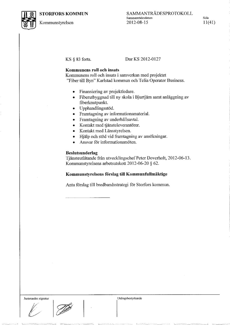 Fiberutbyggnad till ny skola i Bjurtjäm samt anläggning av fiberknutpunkt. Upphandlingsstöd. Framtagning av informationsmaterial. Framtagning av underhållsavtal. Kontakt med tjänsteleverantörer.